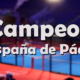 Campeonato España de padel 2021